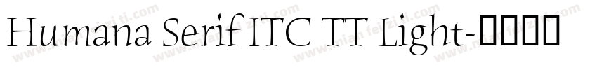 Humana Serif ITC TT Light字体转换